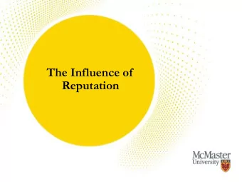 The Influence of  Reputation  Reputation is strongest when its management is  based on values and