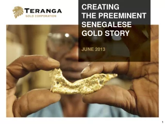 CREATING  THE PREEMINENT  SENEGALESE  GOLD STORY  JUNE 2013  1  CAUTIONARY STATEMENT  This