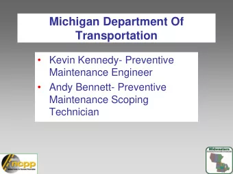 Michigan Department Of  Transportation  Kevin Kennedy- Preventive  Maintenance Engineer  Andy