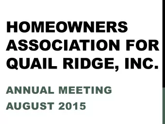 HOMEOWNERS  ASSOCIATION FOR  QUAIL RIDGE, INC.  ANNUAL MEETING  AUGUST 2015  AGENDA  Lunch BBQ