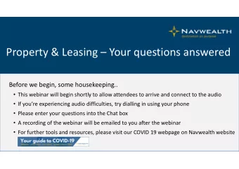 Property &amp; Leasing  Your questions answered Before we begin, some housekeeping..  This
