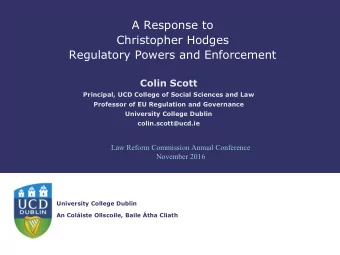 A Response to  Christopher Hodges  Regulatory Powers and Enforcement  Colin Scott  Principal, UCD
