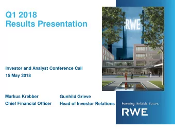 Results Presentation  Investor and Analyst Conference Call  15 May 2018  Markus Krebber  Gunhild