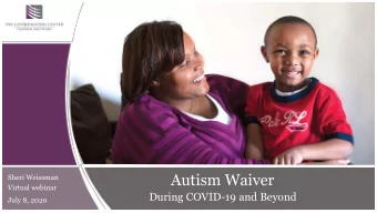 Autism Waiver  Sheri Weissman  Virtual webinar  Venue  During COVID-19 and Beyond  July 8, 2020