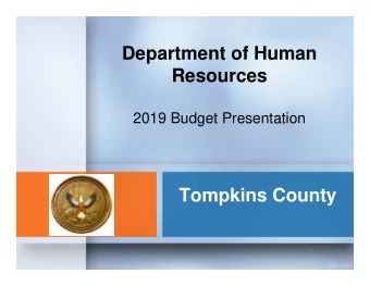 Department of Human  Resources  2019 Budget Presentation  Tompkins County  Recommended Budget  2018