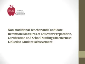 Non-traditional Teacher and Candidate  Retention: Measures of Educator Preparation,  Certification