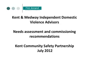 Kent &amp; Medway Independent Domestic Violence Advisors Needs assessment and commissioning