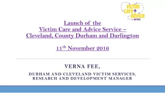 Victim Care and Advice Service   Cleveland, County Durham and Darlington 11 th November 2016
