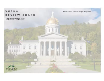 V O S H A  Fiscal Year 2021 Budget Request  R E V I E W  B O A R D  Leigh Keyser Phillips, Chair
