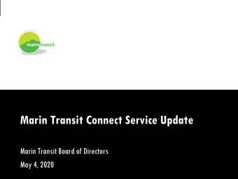 Marin Transit Connect Service Update  Marin Transit Board of Directors  May 4, 2020  1  Background