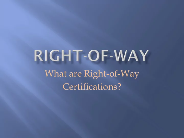 what are right of way certifications what makes a row