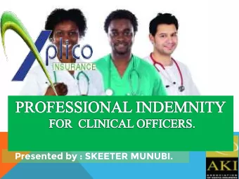 Presented by : SKEETER MUNUBI.  PROFESSIONAL INDEMNITY  FOR CLINICAL OFFICERS.  DEFN: