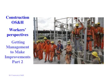 Construction  OS&amp;H  Workers  perspectives  Getting  Management  to Make  Improvements  Part