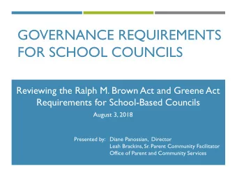 FOR SCHOOL COUNCILS  Reviewing the Ralph M. Brown Act and Greene Act  Requirements for School-Based