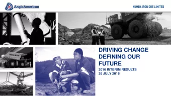 DEFINING OUR  FUTURE  2016 INTERIM RESULTS  26 JULY 2016  DISCLAIMER  Certain statements made in