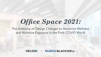 Offjce Space 2021:  The Anatomy of Design Changes to Maximize Wellness  and Minimize Exposure in