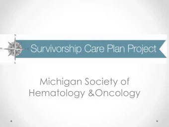 Michigan Society of  Hematology &amp;Oncology  Objective  Identify 2 important aspects of