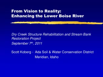 From Vision to Reality:  Enhancing the Lower Boise River  Dry Creek Structure Rehabilitation and