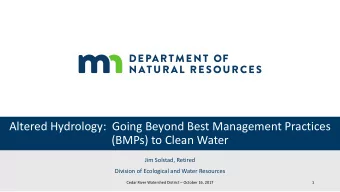 (BMPs) to Clean Water  Jim Solstad, Retired  Division of Ecological and Water Resources Cedar River