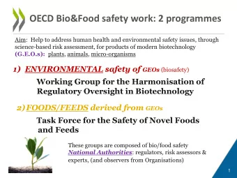 OECD Bio&amp;Food safety work: 2 programmes  Aim:  Help to address human health and environmental