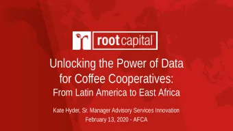 Unlocking the Power of Data  for Coffee Cooperatives:  From Latin America to East Africa  Kate
