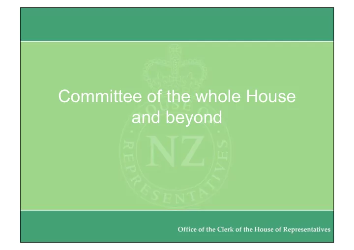 committee of the whole house and beyond outline