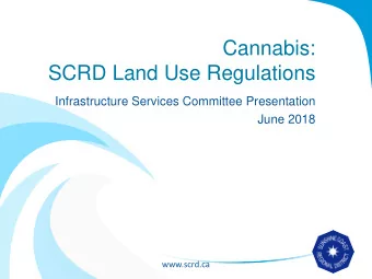 Cannabis:  SCRD Land Use Regulations  Infrastructure Services Committee Presentation  June 2018