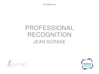 RECOGNITION  JEAN SCRASE  2  THE SCIENCE COUNCIL AND  PROFESSIONAL REGISTRATION  Over 40 member