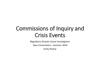 Com  Commissions issions of of Inqui nquiry and and  Crisis isis Ev  Events Regulatory Disaster