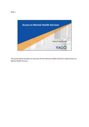 Access to Mental Health Services  Tabled 21 March 2019  This presentation provides an overview of