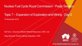 T  opic 7  Expansion of Exploration and Mining - Day 2  10 November 2015  Ted Tyne,  Executive