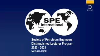Distinguished Lecturer Program  2020 - 2021  www.spe.org/dl  In relentless pursuit of offshore