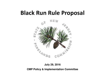 Black Run Rule Proposal  July 29, 2016  CMP Policy &amp; Implementation Committee  Step 1: Forest