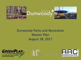 Dunwoody Parks and Recreation  Master Plan  August 28, 2017  Process o Start-up o Community Input o