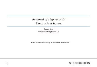 Removal of ship records Contractual Issues  yvind Axe/  Partner, Wikborg Rein &amp; Co Cefor