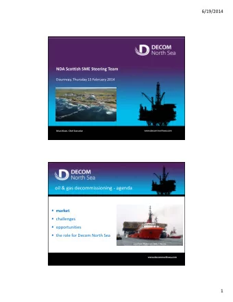 oil &amp; gas decommissioning  agenda  market  challenges  opportunities  the role