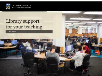 Library support  for your teaching  LAW LIBRARY  All commencing students are enrolled in online