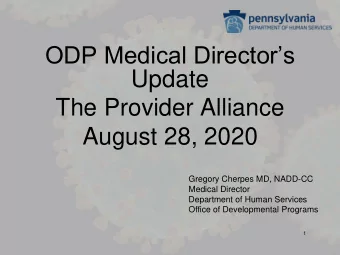 ODP Medical Directors  Update  The Provider Alliance  August 28, 2020  Gregory Cherpes MD,