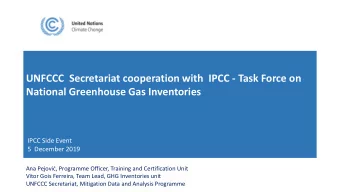 UNFCCC  Secretariat cooperation with  IPCC - Task Force on  National Greenhouse Gas Inventories