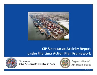 CIP Secretariat Activity Report  under the Lima Action Plan Framework  Secretariat  Inter-American