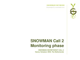 SNOWMAN Call 2  Monitoring phase  Titel  SNOWMAN SECRETARIAT CALL 2  Hanny Verbakel, SKB, The