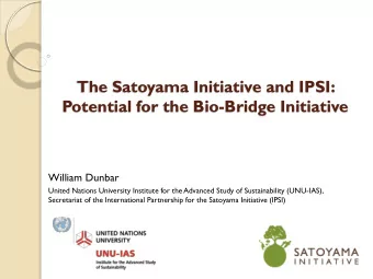 Potential for the Bio-Bridge Initiative  William Dunbar  United Nations University Institute for