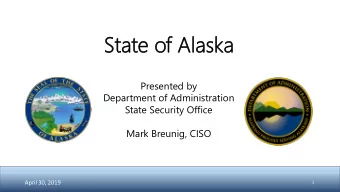 St  State  ate of Al  f Alas  aska  ka  Presented by  Department of Administration  State Security