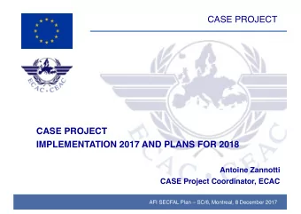 CASE PROJECT  CASE PROJECT  IMPLEMENTATION 2017 AND PLANS FOR 2018  Antoine Zannotti  CASE Project