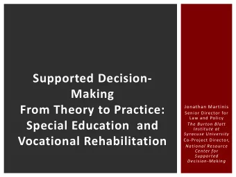 Supported Decision-  Making  From Theory to Practice:  Jonathan Martinis  Senior Director for  Law