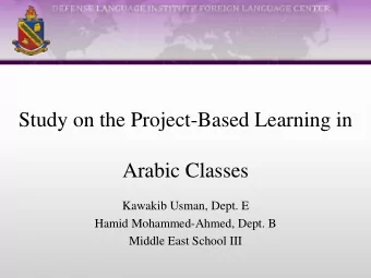 Study on the Project-Based Learning in  Arabic Classes  Kawakib Usman, Dept. E  Hamid