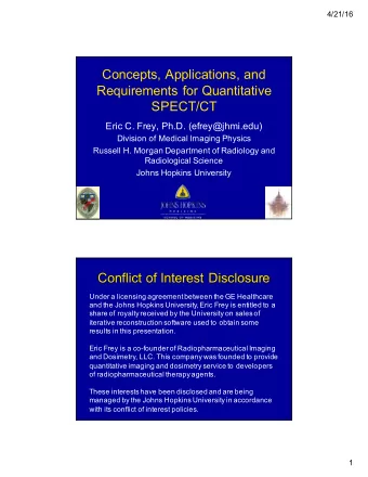 Concepts, Applications, and  Requirements for Quantitative  SPECT/CT  Eric C. Frey, Ph.D.