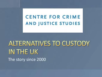 The story since 2000  Towards more effective, fairer use of  alternatives to prison July 2014