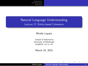 Natural Language Understanding  Lecture 17: Entity-based Coherence  Mirella Lapata  School of