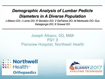 Joseph Albano, DO, MBA  PGY 3  Plainview Hospital, Northwell Health  Disclosures  No Disclosures